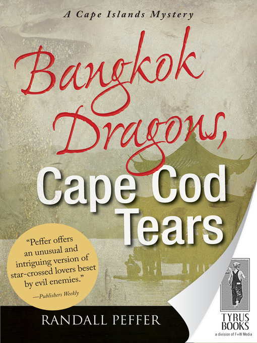 Title details for Bangkok Dragons, Cape Cod Tears by Randall Peffer - Available